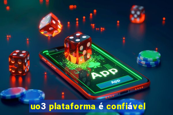 uo3 plataforma é confiável